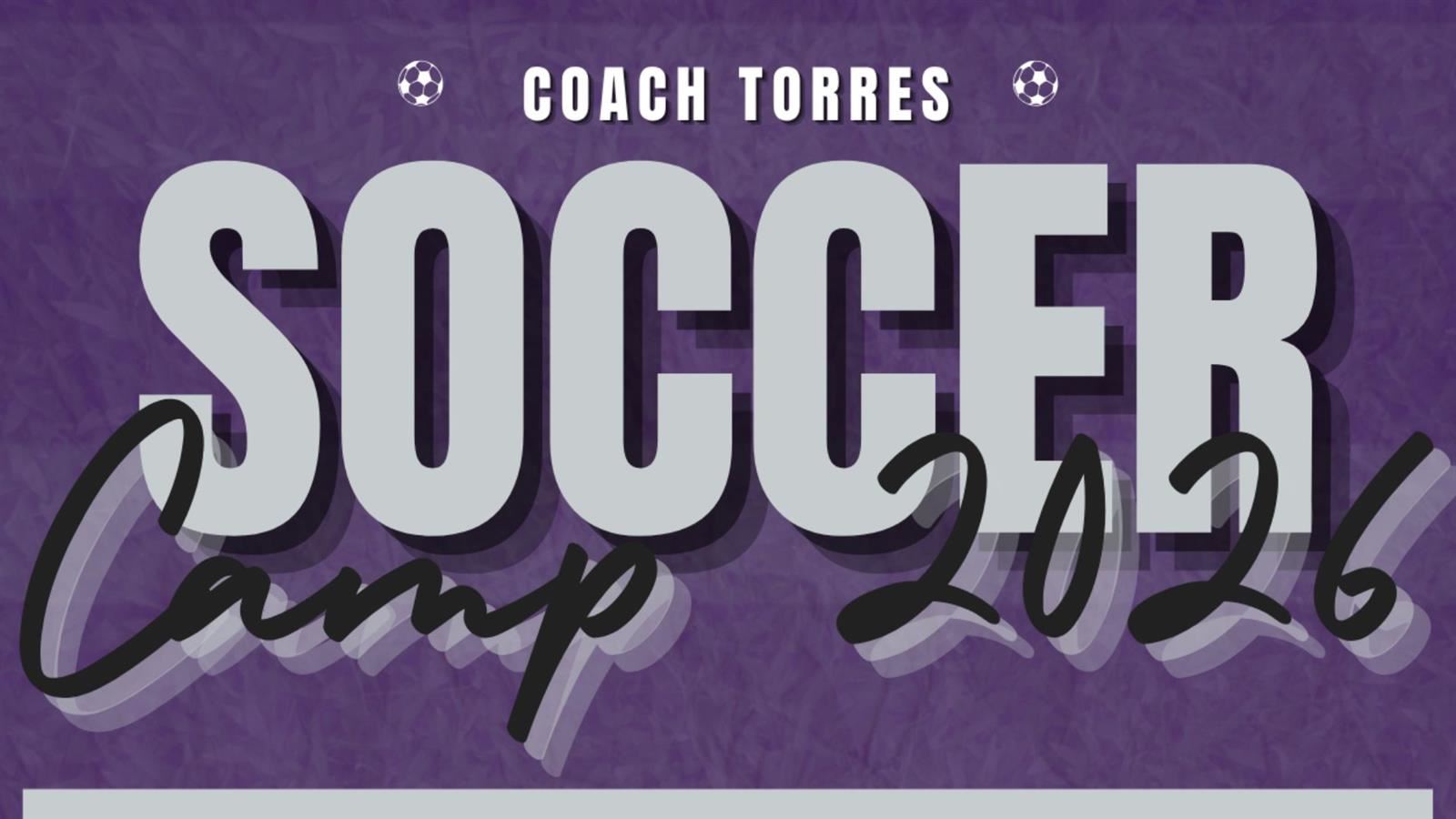  Purple promotional graphic reading ‘Coach Torres Soccer Camp 2026.’ The word ‘SOCCER’ appears in la